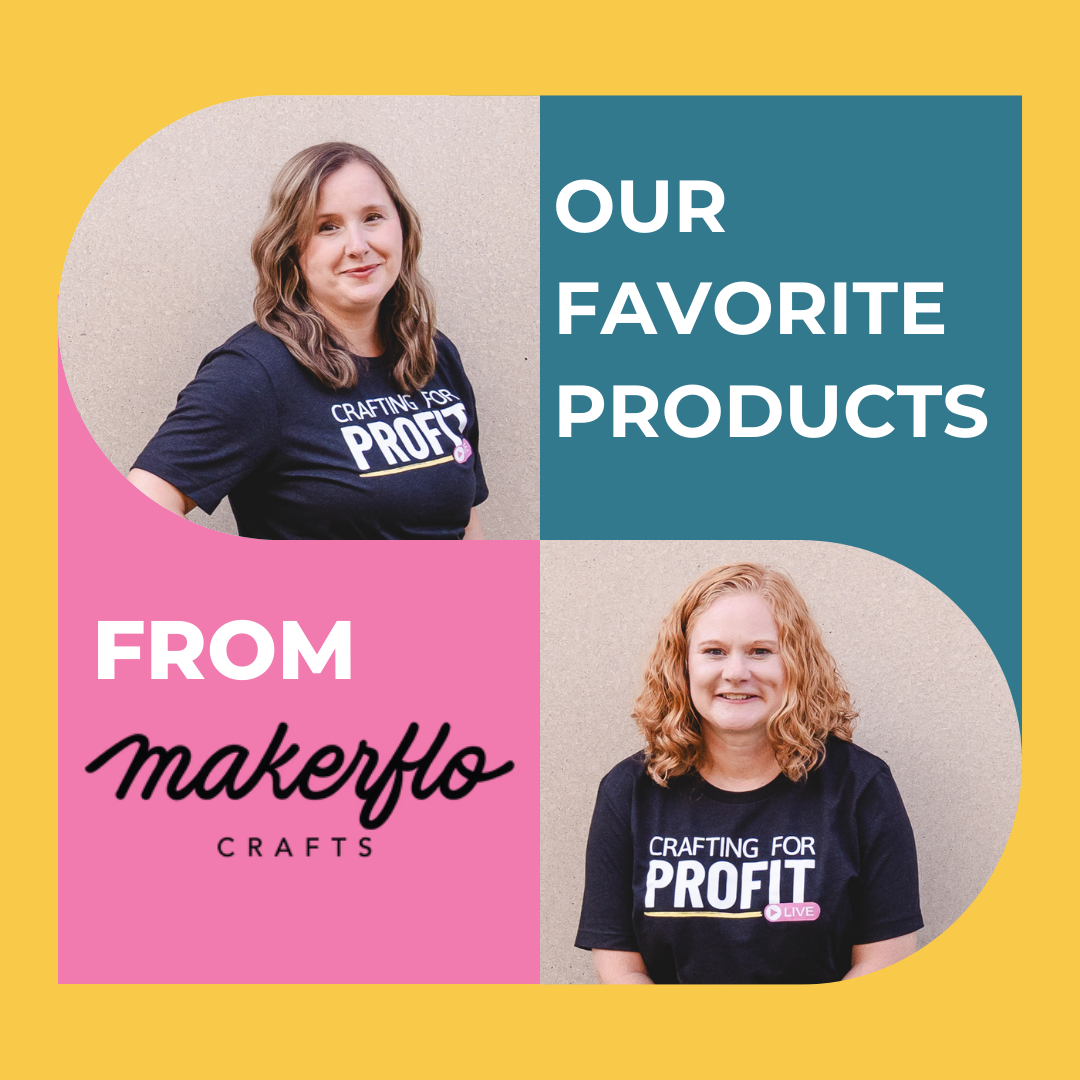 Our Favorite Makerflo Products - Camp. Create. Connect. with Angie Holden